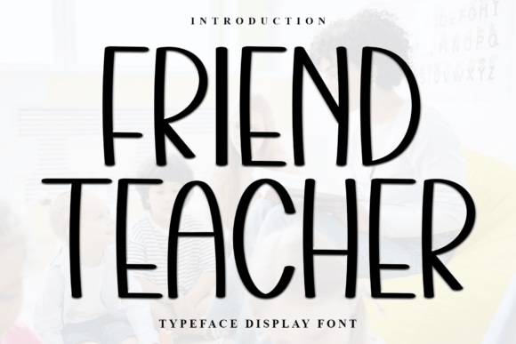 Friend Teacher: Elevating Creative Projects with Soft, Versatile Typography
